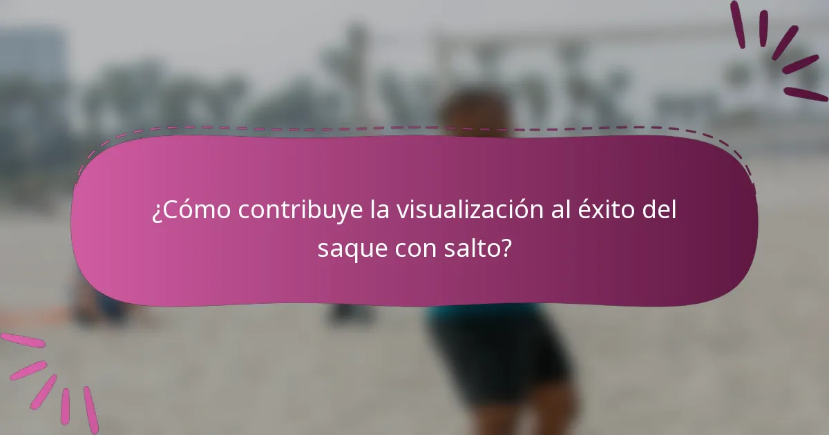 ¿Cómo contribuye la visualización al éxito del saque con salto?