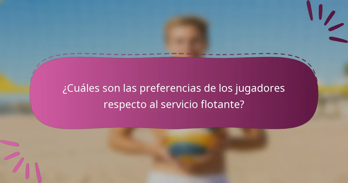 ¿Cuáles son las preferencias de los jugadores respecto al servicio flotante?