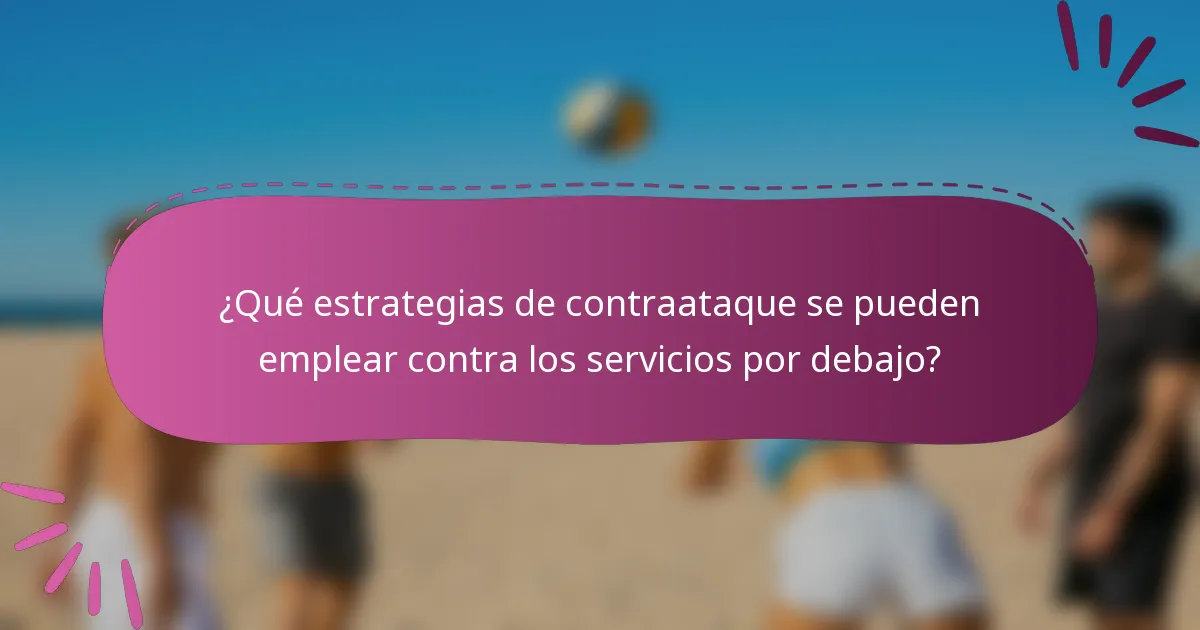 ¿Qué estrategias de contraataque se pueden emplear contra los servicios por debajo?