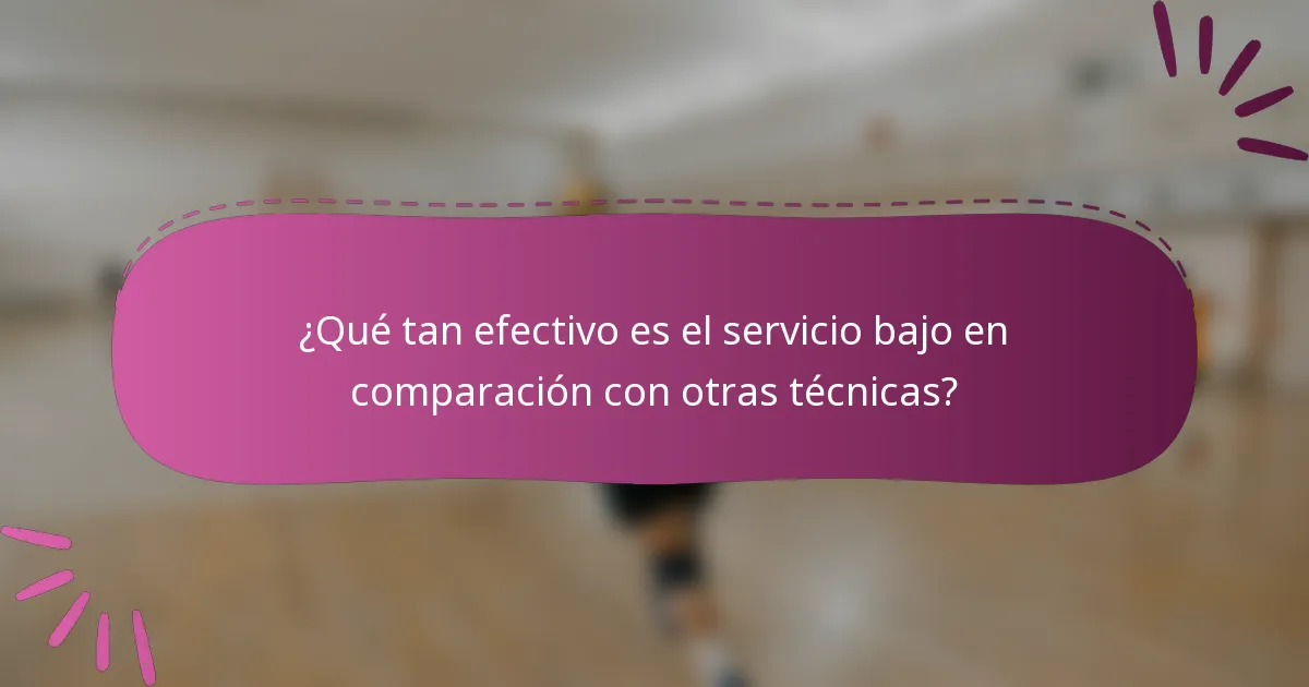 ¿Qué tan efectivo es el servicio bajo en comparación con otras técnicas?